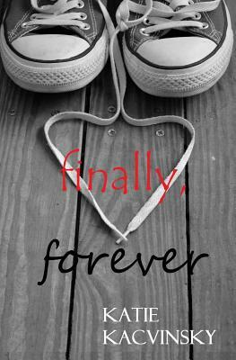 Finally, Forever by Katie Kacvinsky