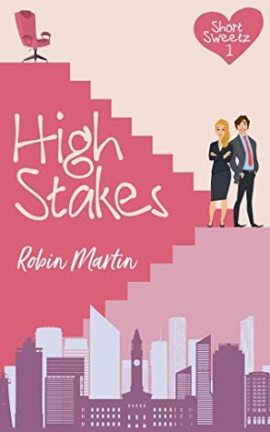 High Stakes (Short Sweetz Book 1) by Robin Martin