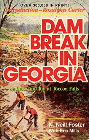 Dam Break in Georgia: Sadness and Joy at Toccoa Falls by Kenneth Neill Foster