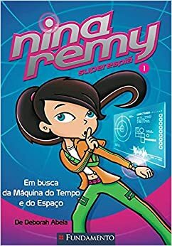 Nina Remy em busca da Máquina do Tempo e do Espaço by Deborah Abela