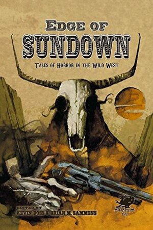 Edge of Sundown: Tales of Horror in the Wild West by Christine Morgan, Pete Rawlik, Ed Erdelac, Kevin Ross, Brian M. Sammons, Eric Red, Silvia Moreno-Garcia, Lawrence Berry, Cody Goodfellow, Jeffrey Thomas, John Shirley