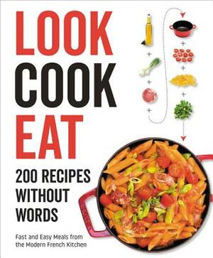 Look Cook Eat: 200 Recipes Without Words by None