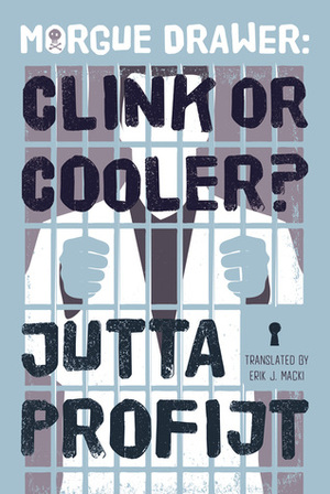 Morgue Drawer: Clink or Cooler? by Jutta Profijt, Erik J. Macki