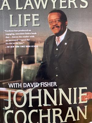 A Lawyer's Life by Johnnie Cochran, David Fisher