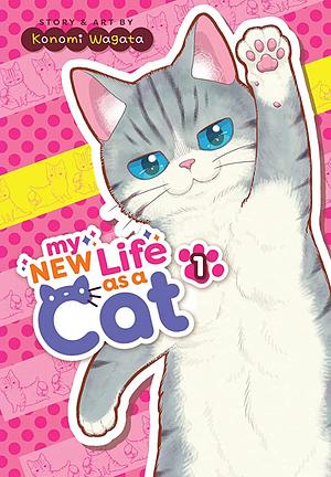 My New Life as a Cat, Vol. 1 by Konomi Wagata