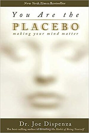 Tu Ești Placebo by Joe Dispenza