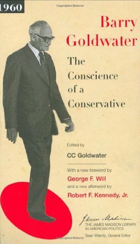 The Conscience of a Conservative by George F. Will, Barry M. Goldwater, C.C. Goldwater, Sean Wilentz, Robert F. Kennedy Jr.