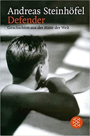 Defender: Geschichten aus der Mitte der Welt by Andreas Steinhöfel