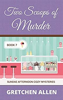 Two Scoops of Murder by Gretchen Allen