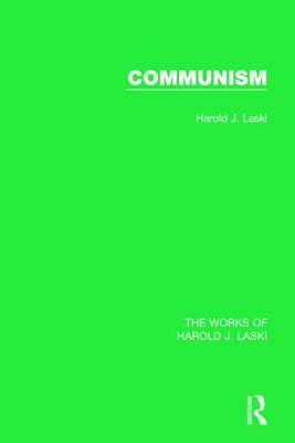 Communism (Works of Harold J. Laski) by Harold J. Laski