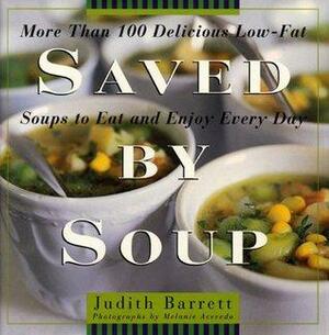 Saved By Soup: More Than 100 Delicious Low-Fat Soups To Eat And Enjoy Every Day by Judi Barrett