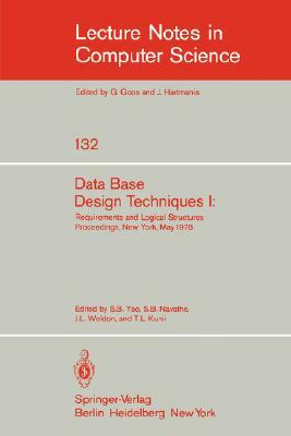 Data Base Design Techniques I: Requirements and Logical Structures. Nyu Symposium, New York, May 1978 by 
