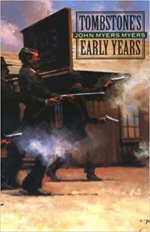 Tombstone's Early Years by John Myers Myers