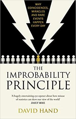 The Improbability Principle: Why coincidences, miracles and rare events happen all the time by David J. Hand