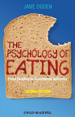 The Psychology of Eating: From Healthy to Disordered Behavior by Jane Ogden