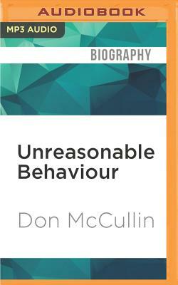 Unreasonable Behaviour: An Autobiography by Don McCullin