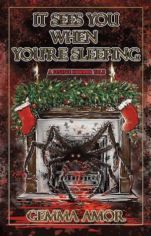 It Sees You When You're Sleeping: A Christmas Horror Story by Gemma Amor