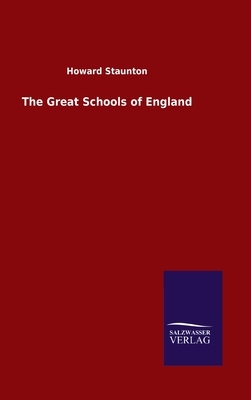 The Great Schools of England by Howard Staunton