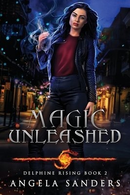 Magic Unleashed (Delphine Rising Book 2) by Angela Sanders