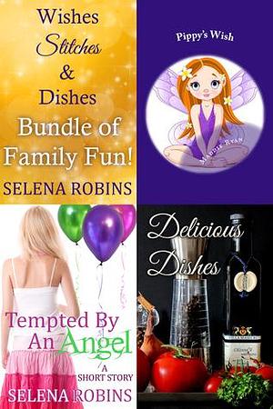 Wishes Stitches & Dishes: Bundle of Family Fun by Selena Robins, Selena Robins, Maddie Ryan