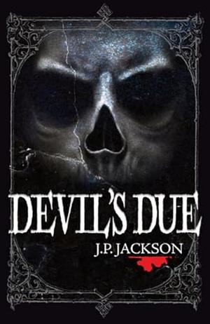 Devil's Due by J.P. Jackson, J.P. Jackson