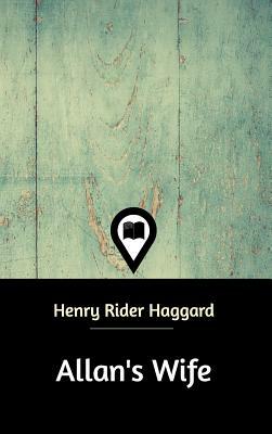 Allan's Wife by H. Rider Haggard