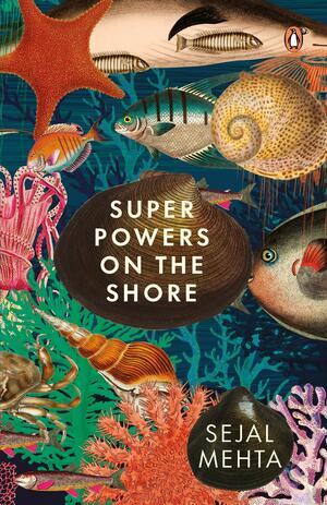 Super Powers on the Shore by Sejal Mehta