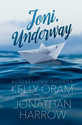 Joni, Underway by Kelly Oram, Jonathan Harrow
