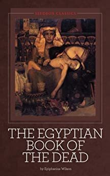 The Egyptian Book of the Dead by Epiphanius Wilson
