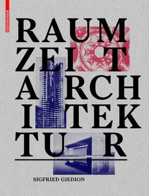 Raum, Zeit, Architektur: Die Entstehung Einer Neuen Tradition by Sigfried Giedion