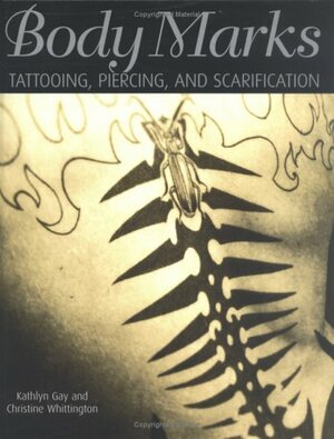 Body Marks: Tattooing, Piercing by Kathlyn Gay