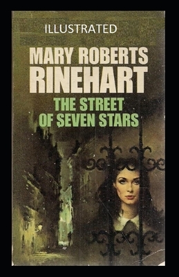 The Street of Seven Stars illustrated by Mary Roberts Rinehart