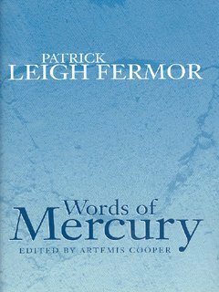 Words of Mercury by Patrick Leigh Fermor
