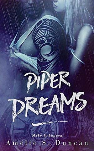 Piper Dreams: Make It Happen by Amélie S. Duncan, Amélie S. Duncan