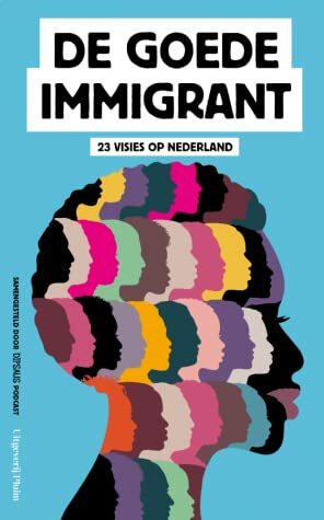 De goede immigrant: 23 visies op Nederland by Dipsaus