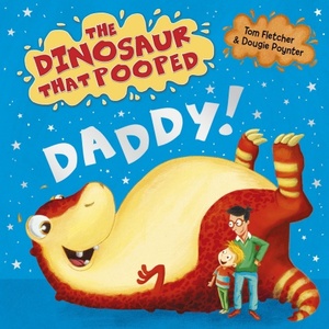 The Dinosaur That Pooped Daddy! by Dougie Poynter, Tom Fletcher