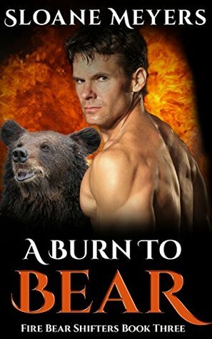 A Burn to Bear by Sloane Meyers