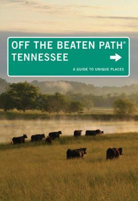 Tennessee Off the Beaten Path(r): A Guide to Unique Places by Jackie Sheckler Finch
