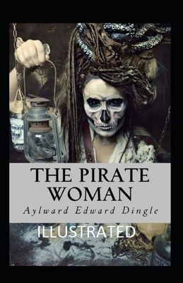 The Pirate Woman Illustrated by Aylward Edward Dingle