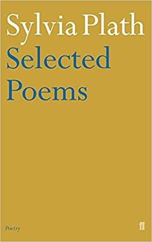 Sylvia Plath's Selected Poems by Ted Hughes, Sylvia Plath