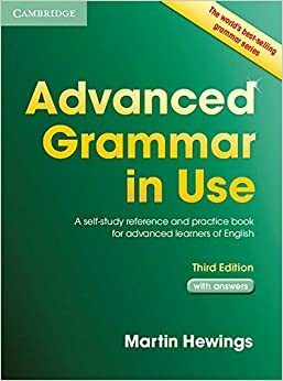 Advanced Grammar in Use. Edition with answers and CD-ROM: A self-study reference and practice book for advanced learners of English (Grammar in Use (Cambridge) by Martin Hewings