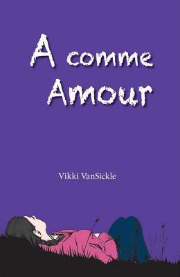 A Comme Amour by Vikki Vansickle
