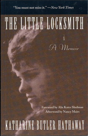 The Little Locksmith: A Memoir by Alix Kates Shulman, Katharine Butler Hathaway