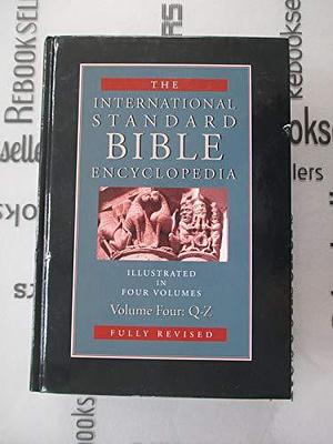 The International Standard Bible Encyclopedia, Volume 4 by Geoffrey William Bromiley