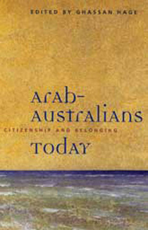 Arab-Australians Today: Citizenship and Belonging by Ghassan Hage
