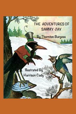 The Adventures of Sammy Jay: The Bedtime Story-Books by Thornton W. Burgess