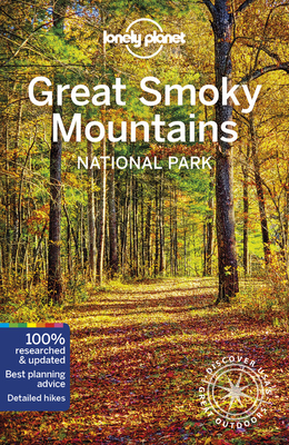 Lonely Planet Great Smoky Mountains National Park by Amy C. Balfour, Lonely Planet, Kevin Raub