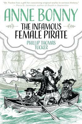 Anne Bonny the Infamous Female Pirate by Phillip Thomas Tucker