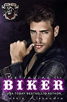 Betraying the Biker by Cassie Alexandra