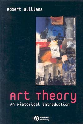Art Theory: An Historical Introduction by Robert Williams